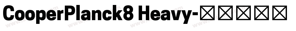 CooperPlanck8 Heavy字体转换